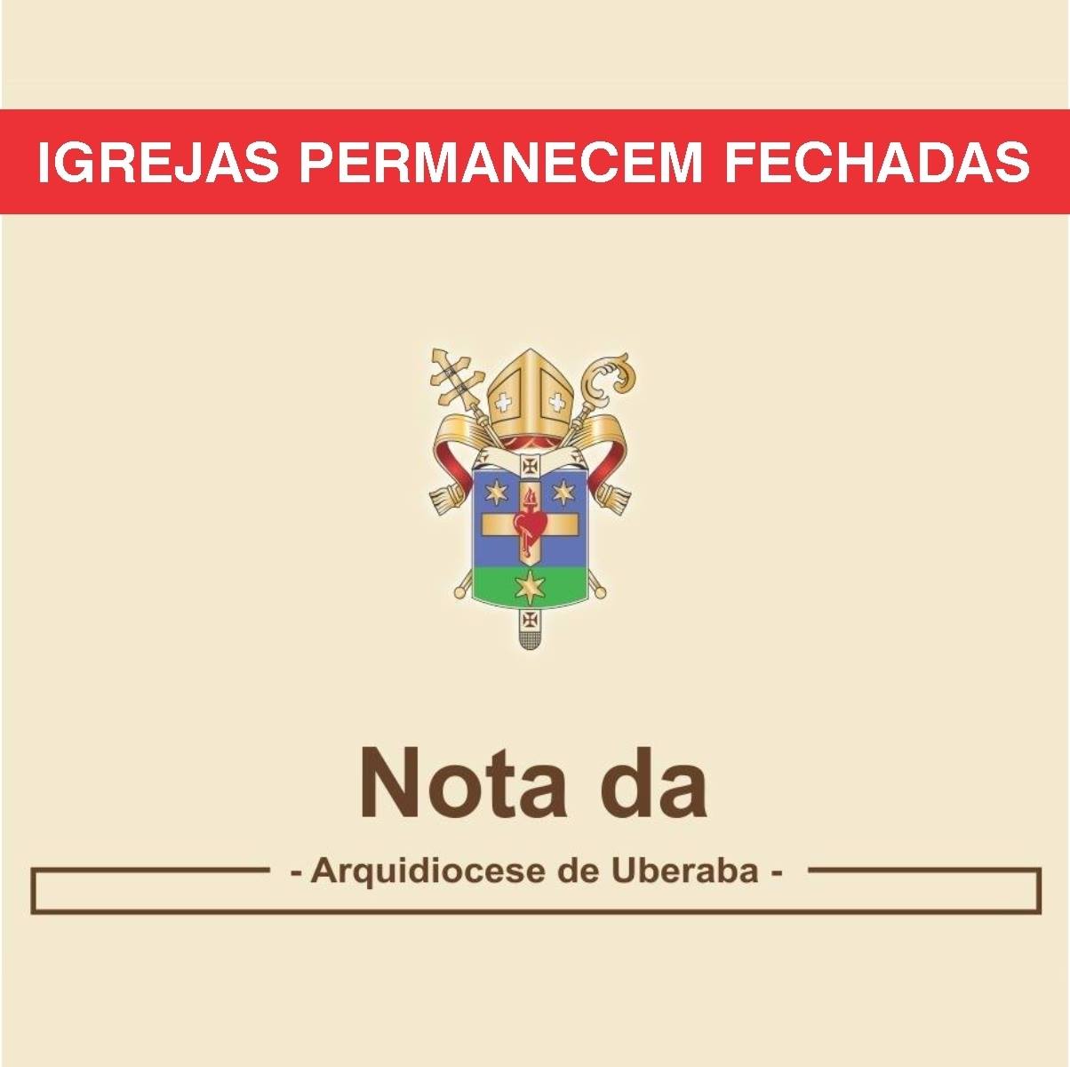 Nota Oficial da Arquidiocese de Uberaba - Igrejas Fechadas